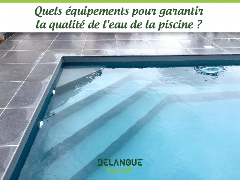Quels équipements pour garantir la qualité de l&rsquo;eau de la piscine ?